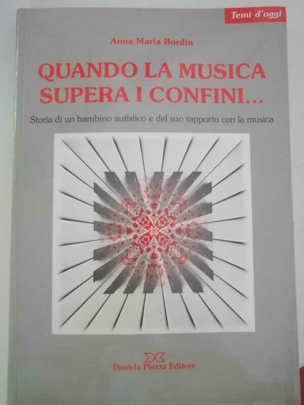QUANDO LA MUSICA SUPERA I CONFNI Storia di un bambino autistico e il suo
rapporto con la musica