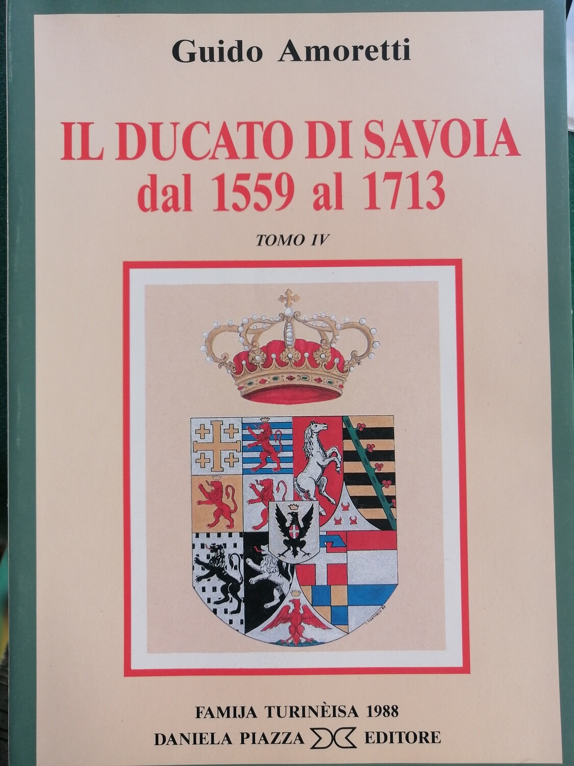 IL DUCATO DI SAVOIA DAL 1559 AL 1713 - tomo IV