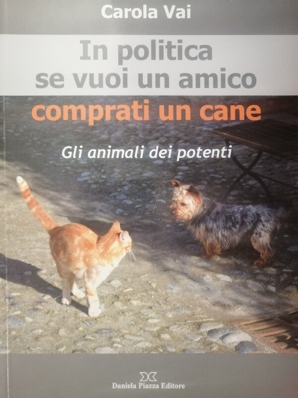 IN POLITICA SE VUOI UN AMICO COMPRATI UN CANE Gli animali dei potenti
