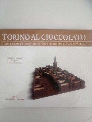 TORINO AL CIOCCOLATO Storia e ricette del cacao sotto le Alpi e un incontro con Guido Gobino