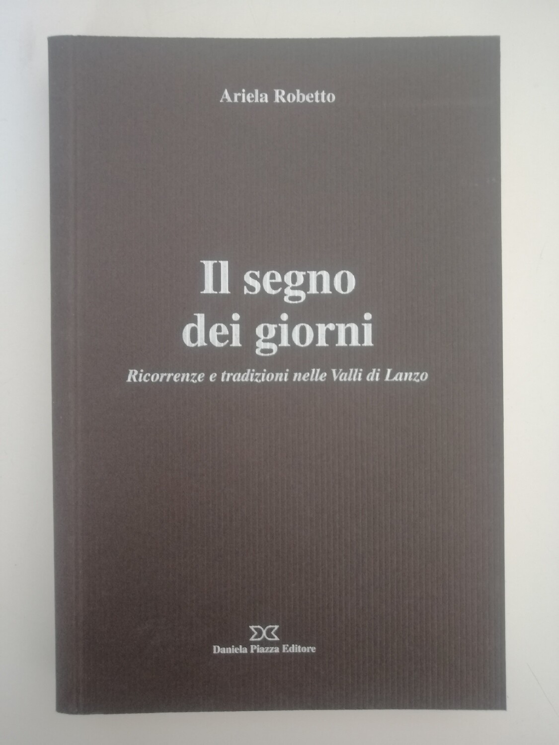 IL SEGNO DEI GIORNI Ricorrenze e tradizioni nella Valli di Lanzo