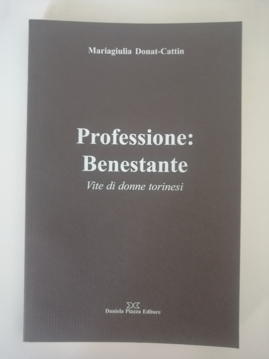 PROFESSIONE BENESTANTE Vite di donne torinesi