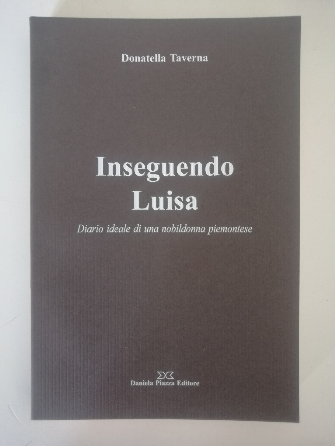 INSEGUENDO LUISA Diario ideale di una nobildonna piemontese
