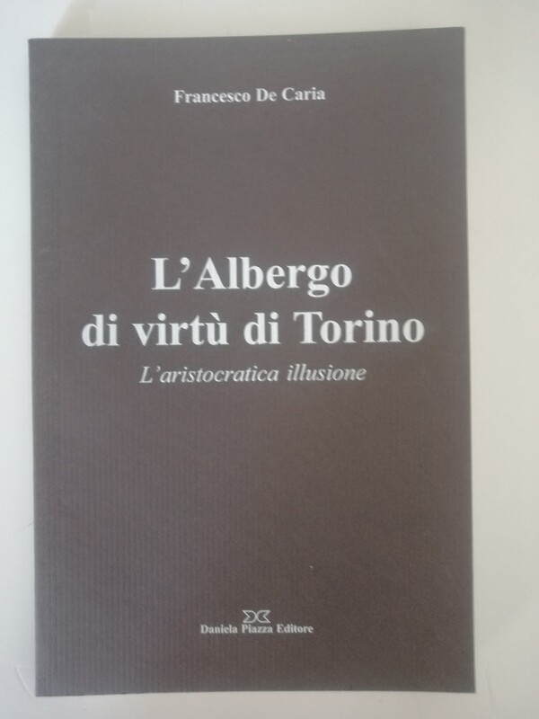 L'ALBERGO DI VIRTU' DI TORINO L'aristocratica illusione