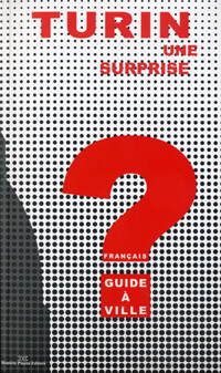 TURIN UNE SURPRISE Guide à ville