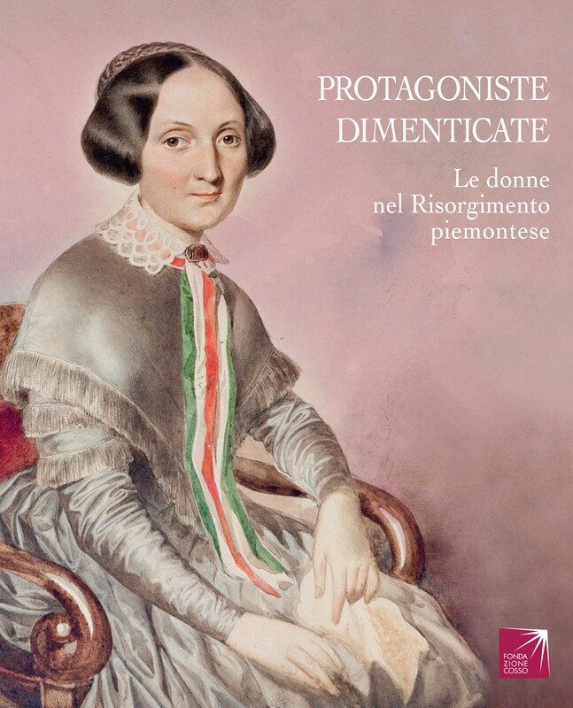 PROTAGONISTE DIMENTICATE
Le donne nel Risorgimento piemontese