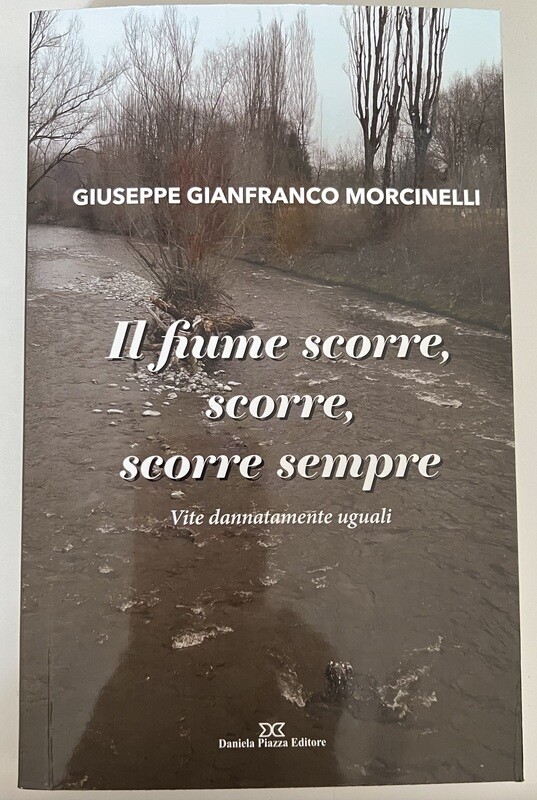IL FIUME SCORRE, SCORRE, SCORRE SEMPRE Vite dannatamente uguali