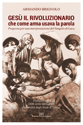 Gesù il rivoluzionario che come arma usava la parola di Armando Brignolo