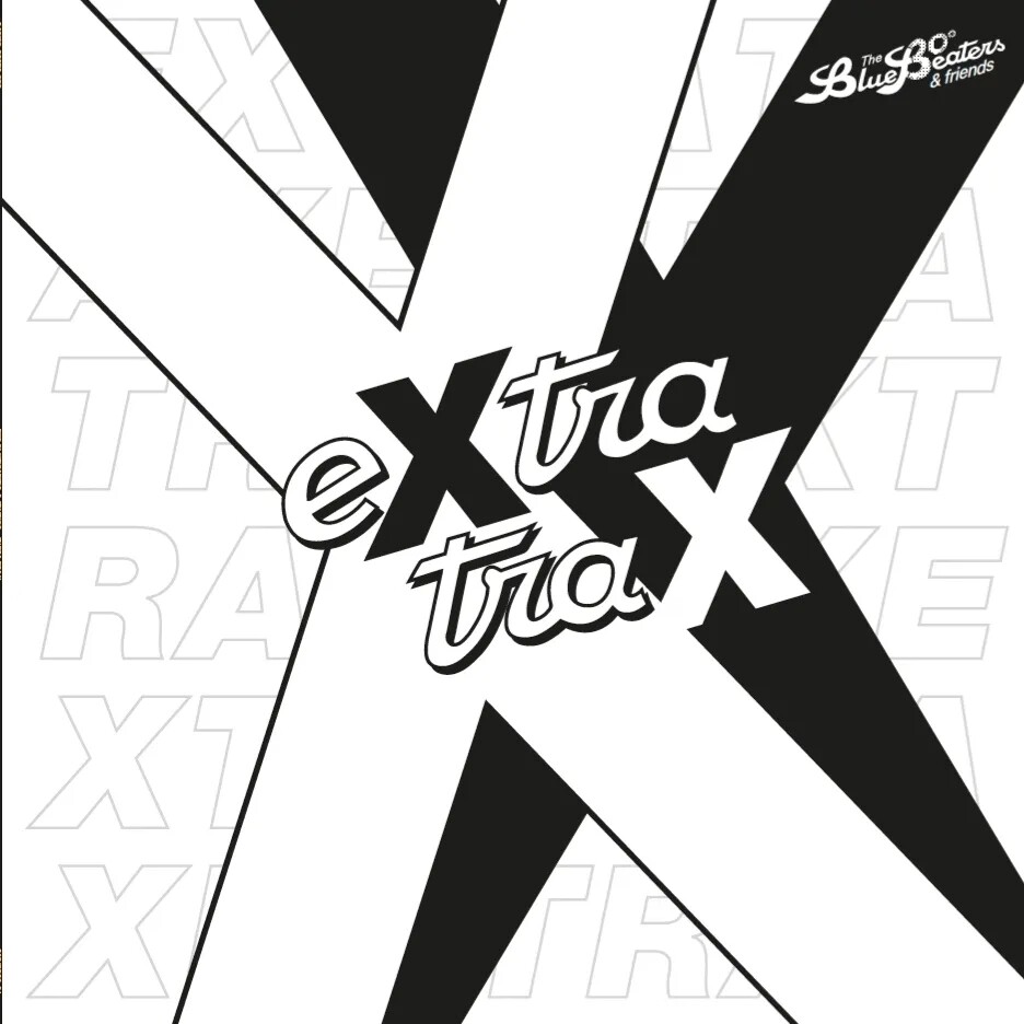 21 - THE BLUEBEATERS &amp; FRIENDS, "eXtra traX" -  (LP) 2024 - RECORD STORE DAY