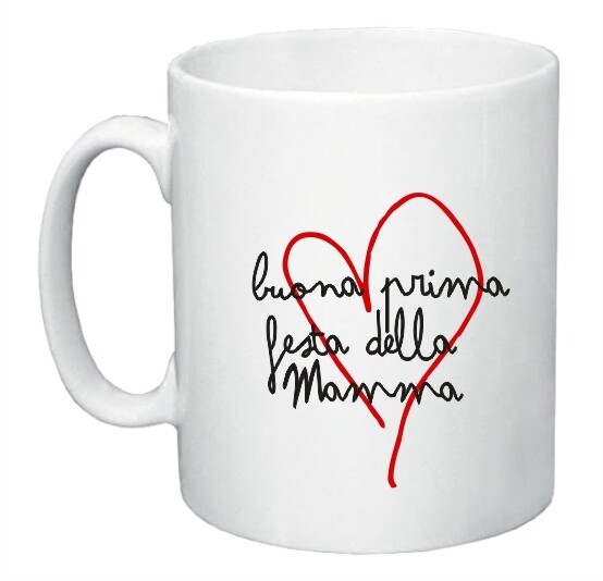 TAZZA PRIMA FESTA DELLA MAMMA CON POSSIBILITA' DI PERSONALIZZAZIONE