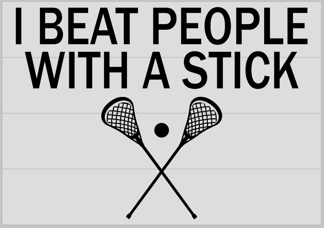 Lacrosse: I Beat People with a Stick