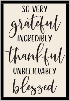 So Very grateful, Incredibly thankful, Unbelievably blessed (framed)