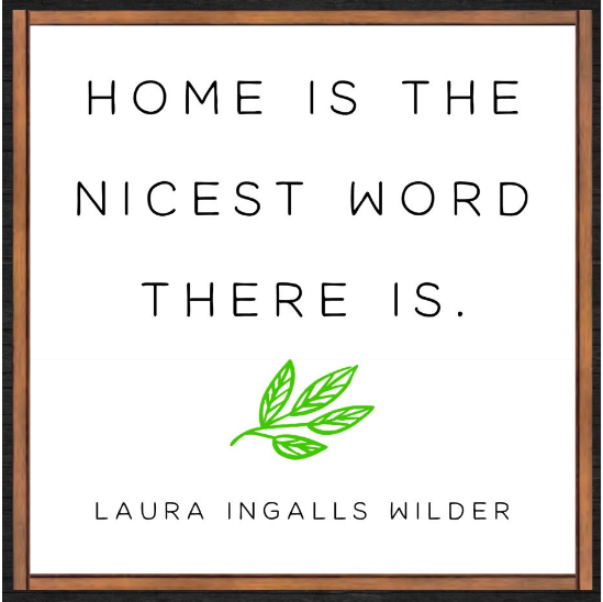 Home Is The Nicest Word There Is (framed)