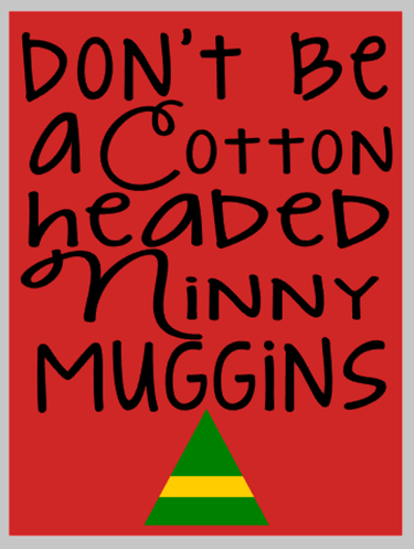 Cotton Headed Ninny Muggins
