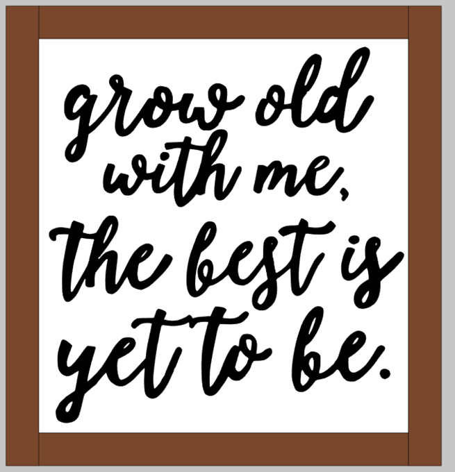 Grow Old with Me
