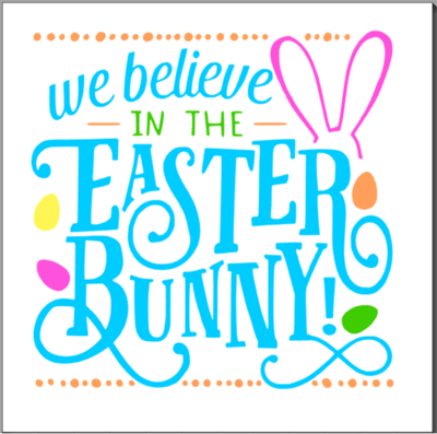 We Believe in the Easter Bunny