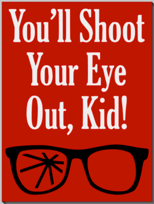 Shoot Your Eye Out - Christmas Story