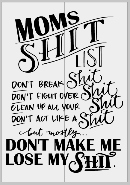 Mom&#39;s Shit List