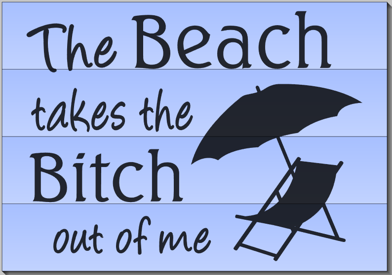 The Beach takes the Bitch out of me