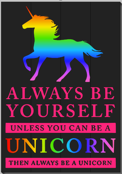 Always be a Unicorn