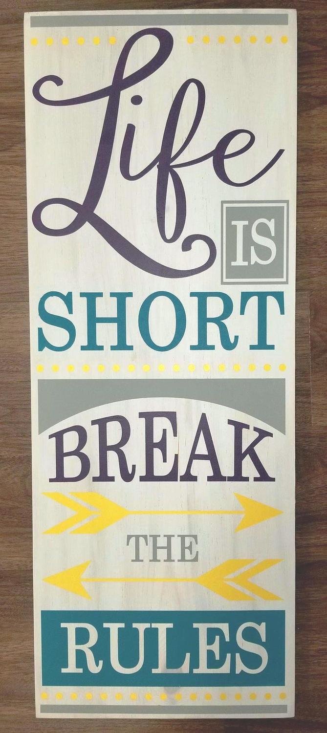 Life is Short, Break the Rules