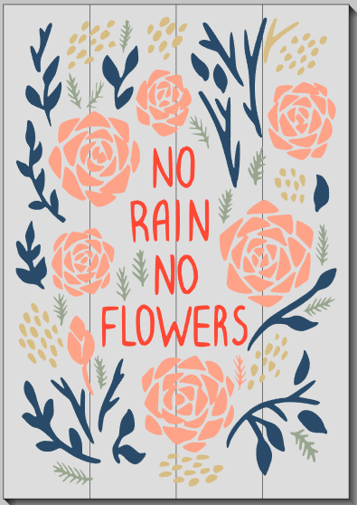 No Rain, No Flowers