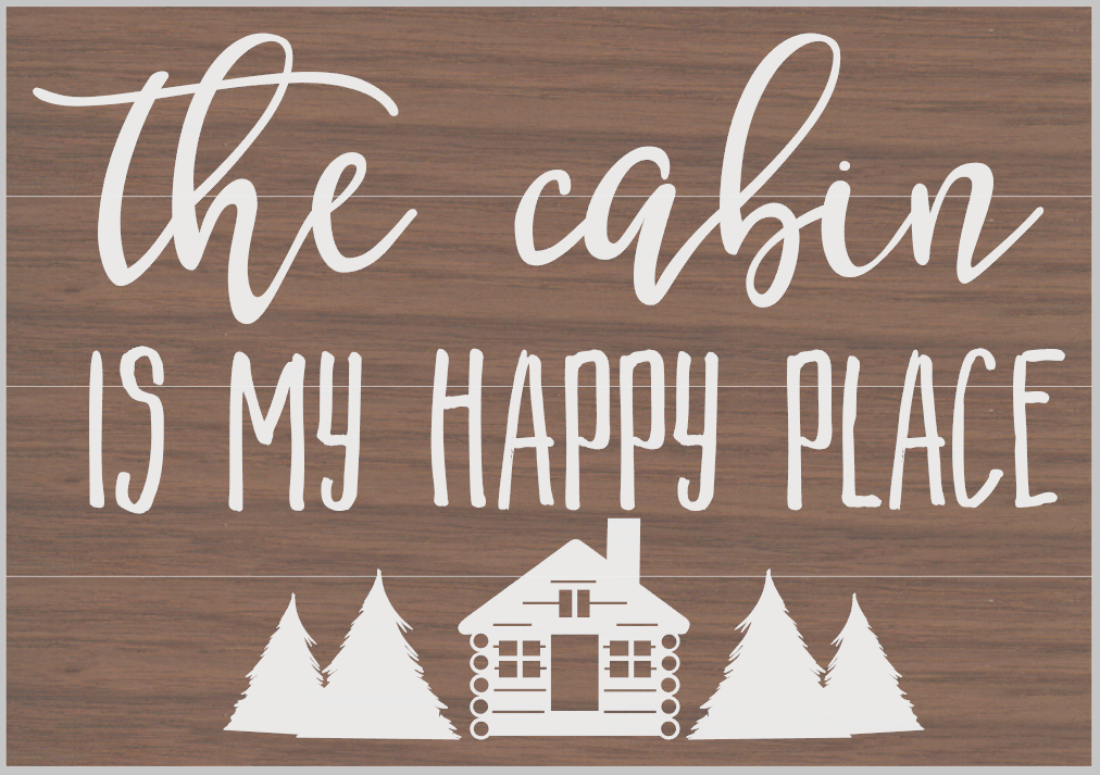 The Cabin is my Happy Place