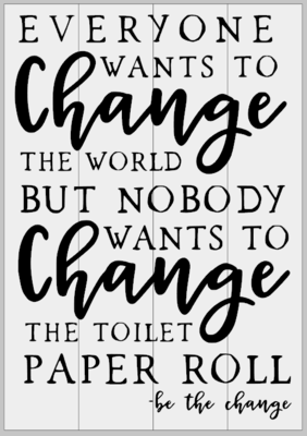 Be the Change... Toilet Paper