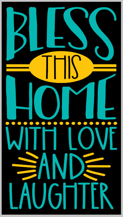 Bless this Home with Love and Laughter