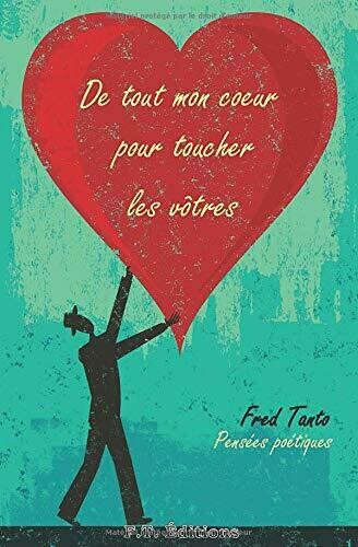 De tout mon coeur pour toucher les vôtres - Pensées poétiques