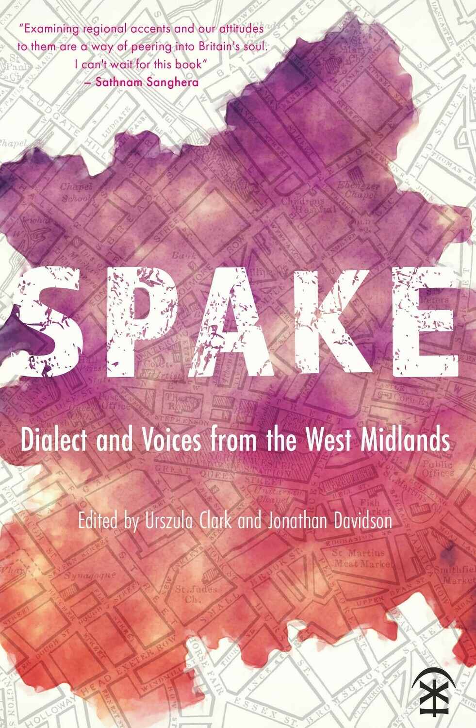 Spake: Dialect and Voices from the West Midlands Edited by Urszula Clark and Jonathan Davidson