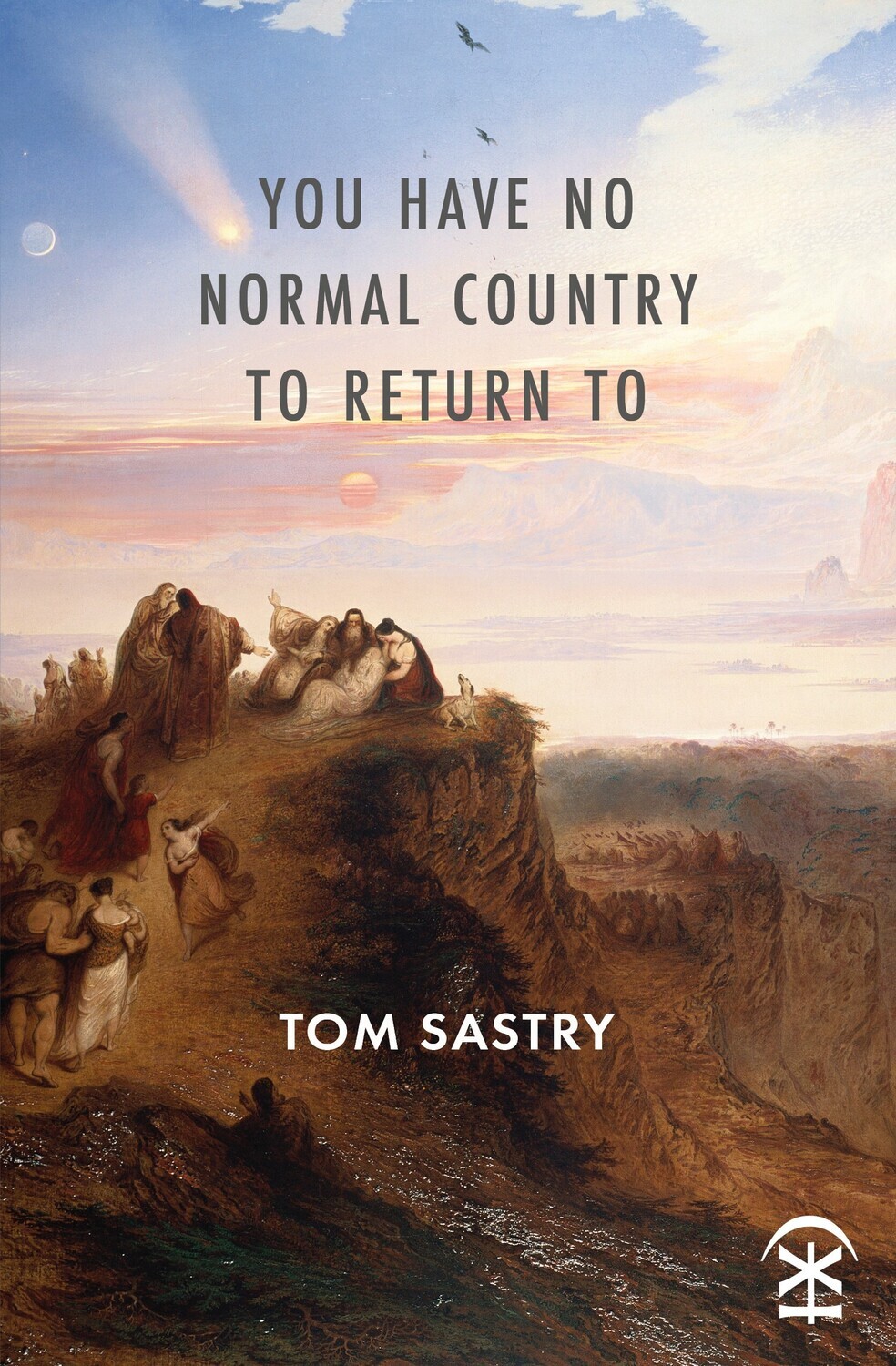 You have no normal country to return to - Tom Sastry
