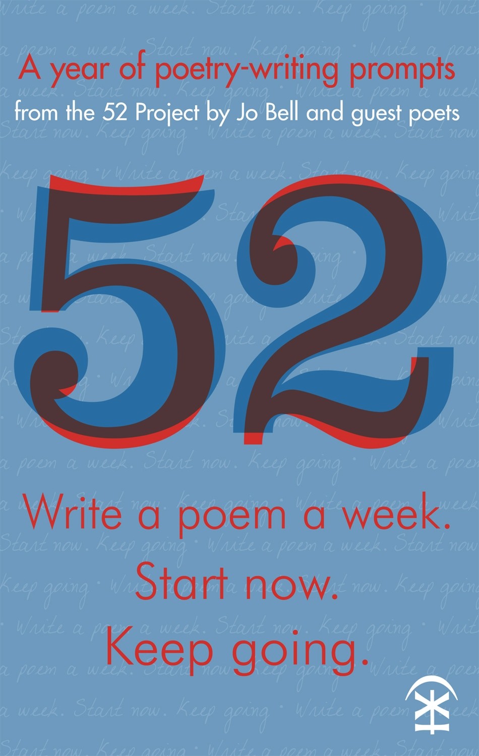 52 - Write a poem a week. Start Now. Keep Going