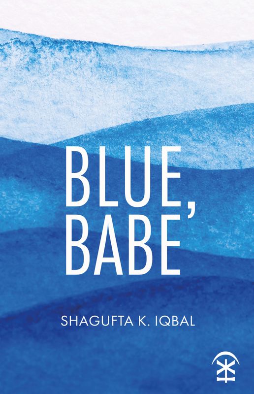 Blue, Babe - Shagufta K. Iqbal
