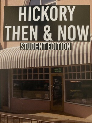 Hickory: Then & Now THE STUDENT EDITION