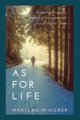 As For Life: A memoir in poetry exploring the isolation & loss of chronic illness