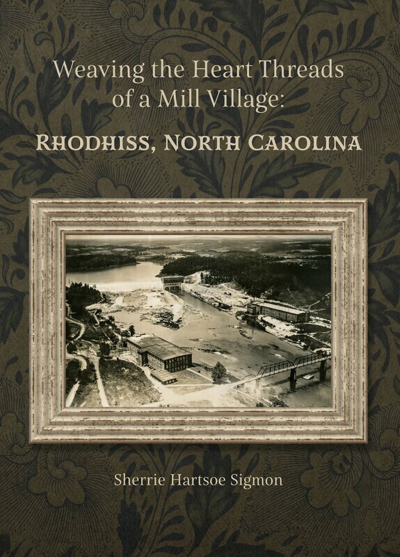 Weaving the Heart Threads of a Mill Village: Rhodhiss, North Carolina
