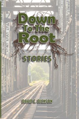 Down to the Root: Stories