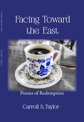 Facing Toward the East: Poems of Redemption
