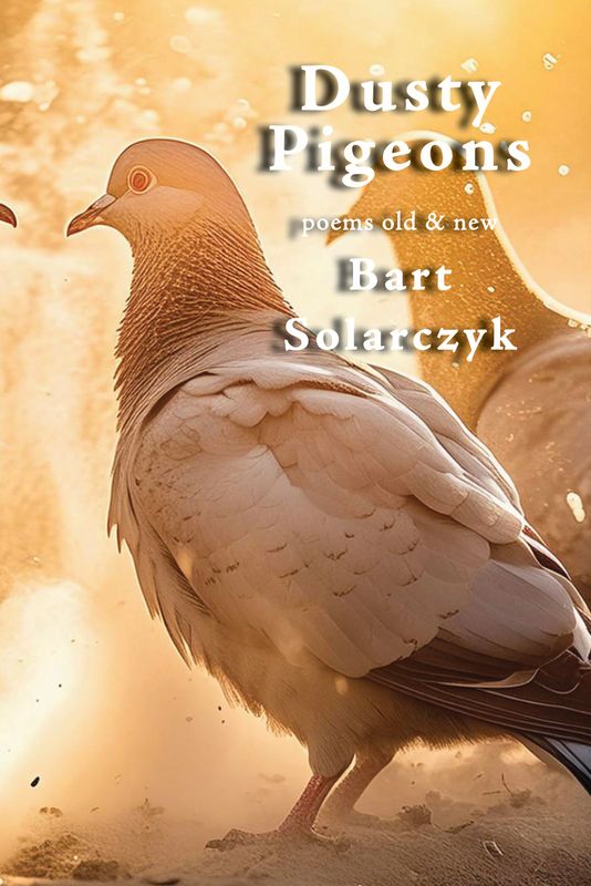 Dusty Pigeons: Poems Old &amp; New