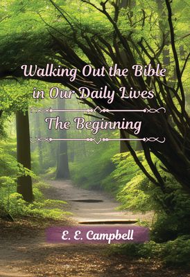 Walking Out the Bible: The Beginning
