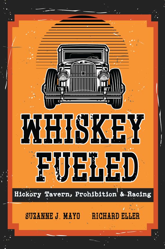 Whiskey Fueled: Hickory Tavern, Prohibition, and Racing