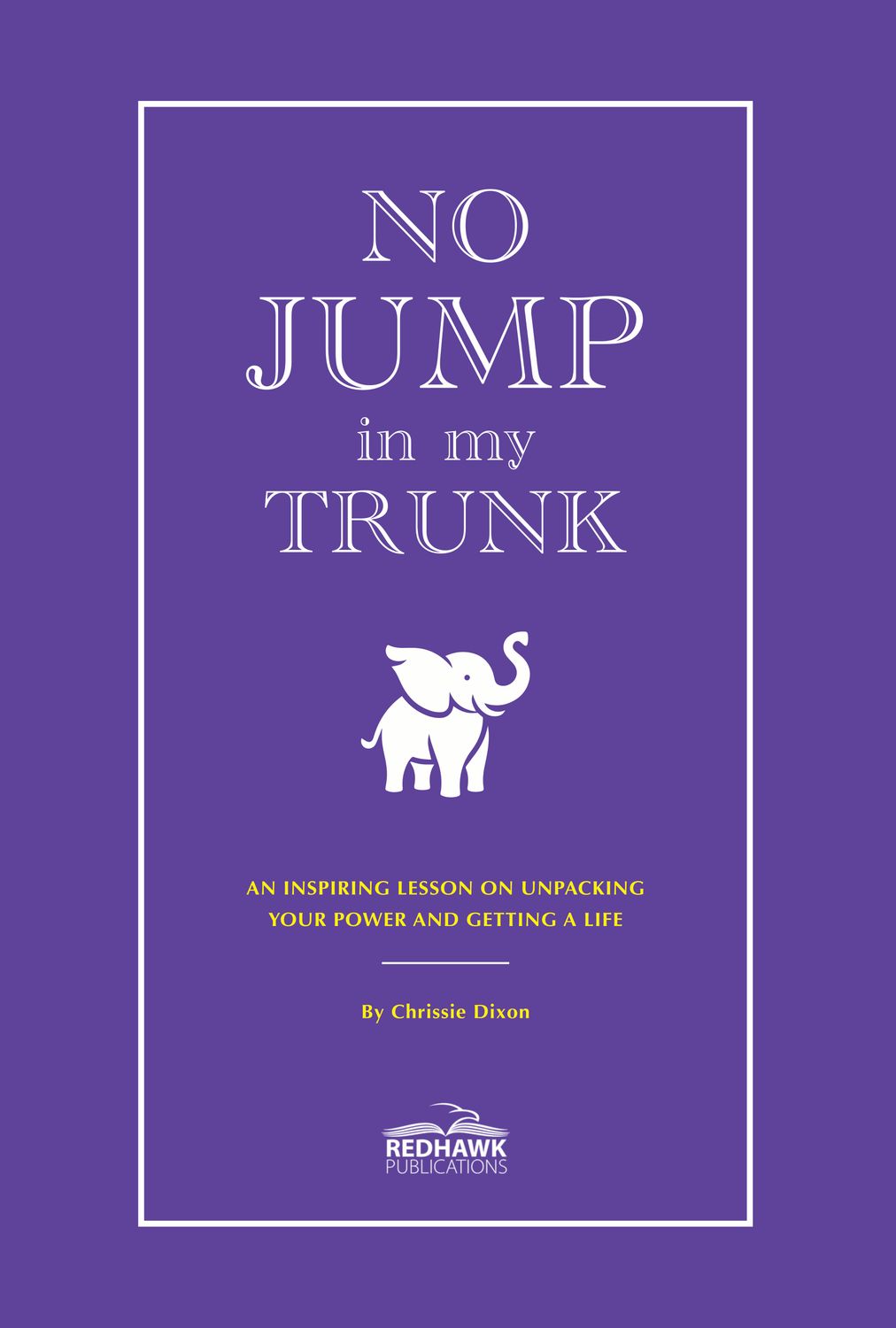 No Jump in My Trunk: An Inspiring Lesson on Unpacking  Your Power and Getting a Life