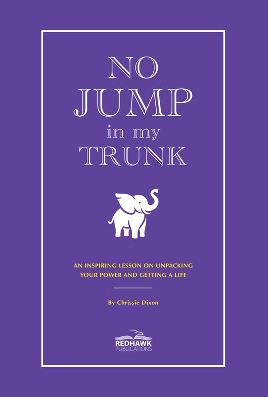 No Jump in My Trunk: An Inspiring Lesson on Unpacking  Your Power and Getting a Life LIMITED AUTOGRAPHED COPIES!