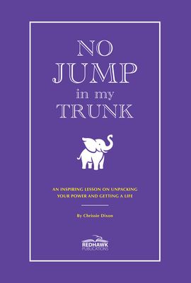 No Jump in My Trunk: An Inspiring Lesson on Unpacking  Your Power and Getting a Life LIMITED AUTOGRAPHED COPIES!