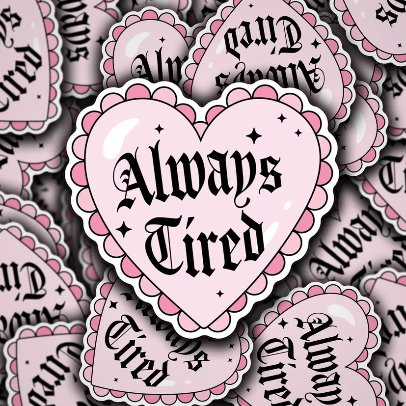 Vinyl Decal Always Tired Heart