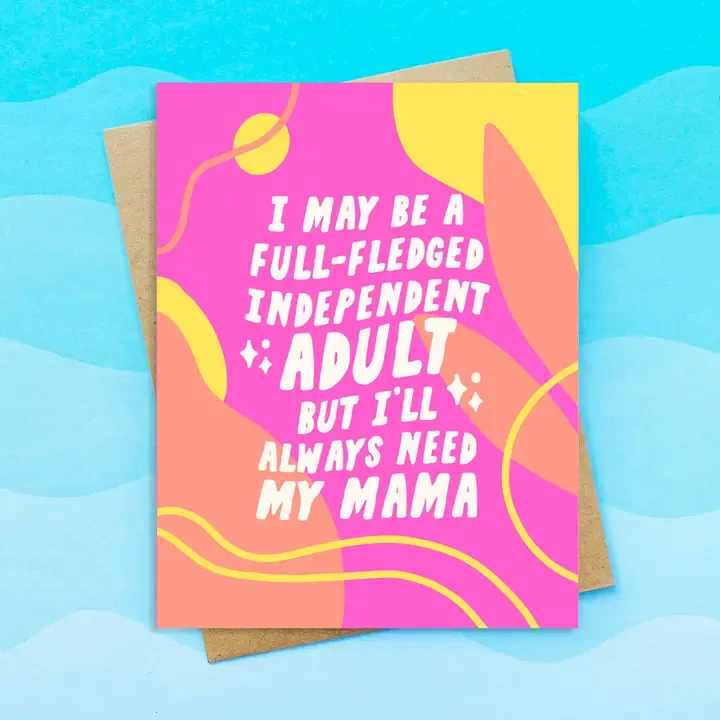 Funny Mothers Day Card - Always Need My Mama - Mom Birthday