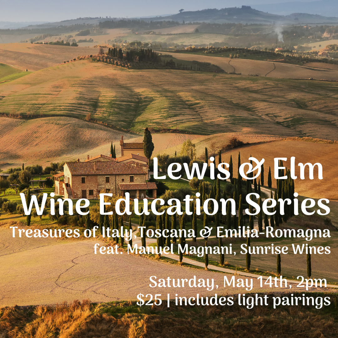 Lewis & Elm Wine Education Series - Treasures of Italy, Saturday May 14th, 2pm