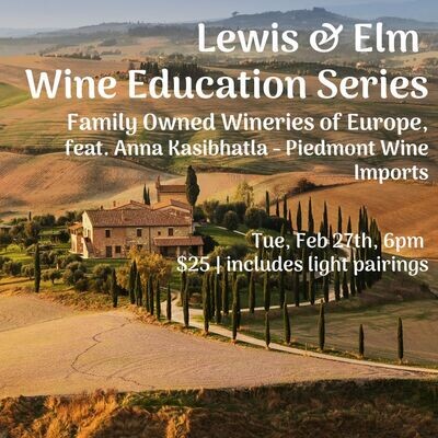 Wine Education Series -
Family Owned Wineries of Europe,
Tue Feb 27th, 6pm