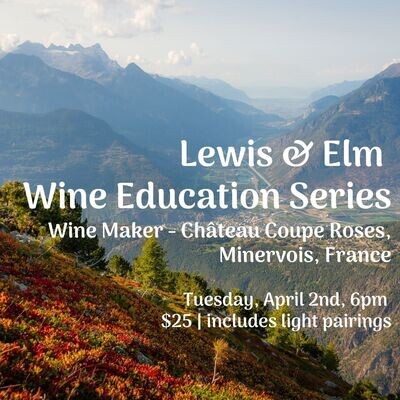 Wine Education Series -
Wine Maker Château Coupe Roses, Minervois
Tue, April 2nd, 6pm